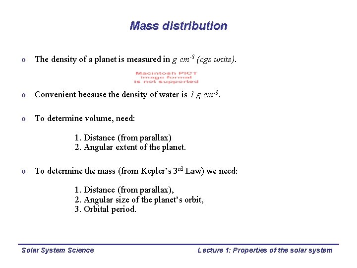 Mass distribution o The density of a planet is measured in g cm-3 (cgs