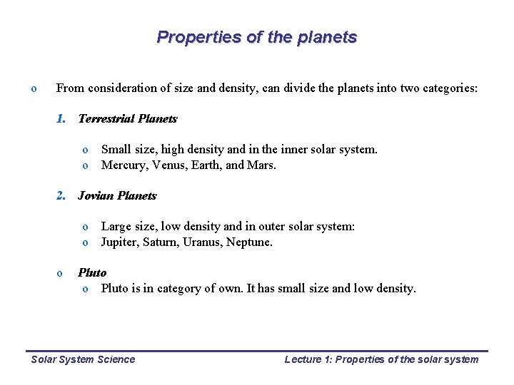 Properties of the planets o From consideration of size and density, can divide the
