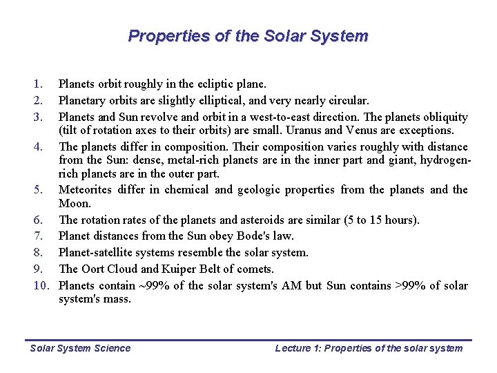Properties of the Solar System 1. 2. 3. Planets orbit roughly in the ecliptic