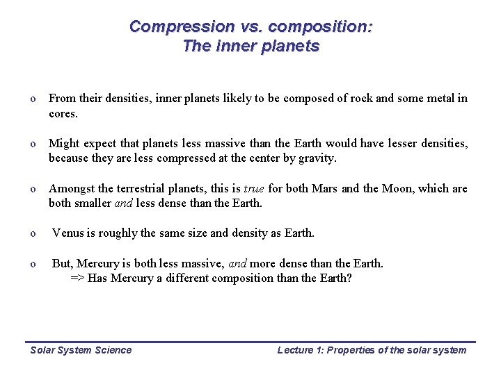 Compression vs. composition: The inner planets o From their densities, inner planets likely to