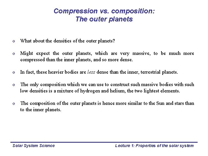 Compression vs. composition: The outer planets o What about the densities of the outer