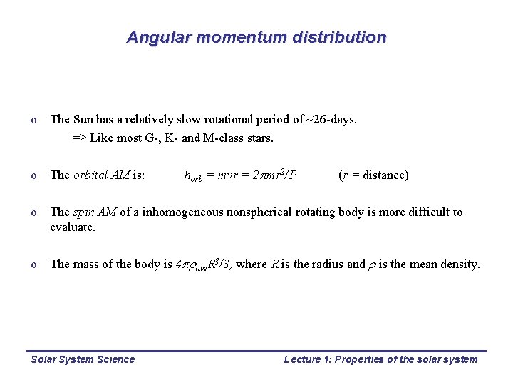 Angular momentum distribution o The Sun has a relatively slow rotational period of ~26