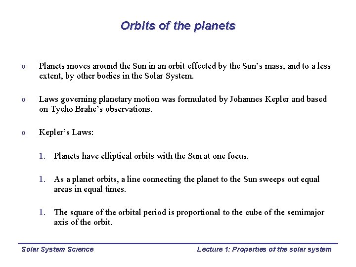 Orbits of the planets o Planets moves around the Sun in an orbit effected