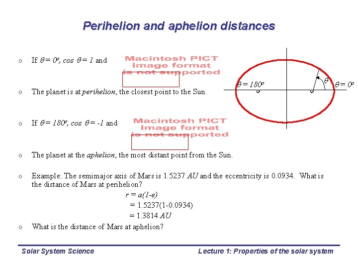 Perihelion and aphelion distances o If = 0 o, cos = 1 and =