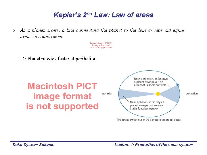 Kepler’s 2 nd Law: Law of areas o As a planet orbits, a line