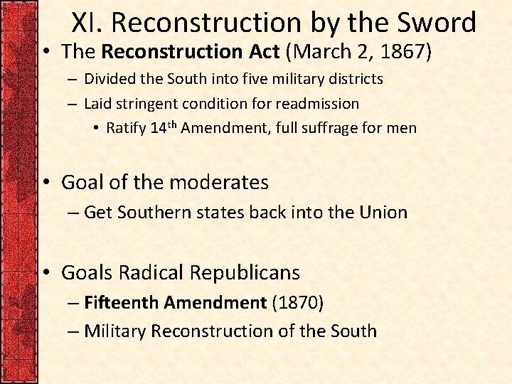 XI. Reconstruction by the Sword • The Reconstruction Act (March 2, 1867) – Divided