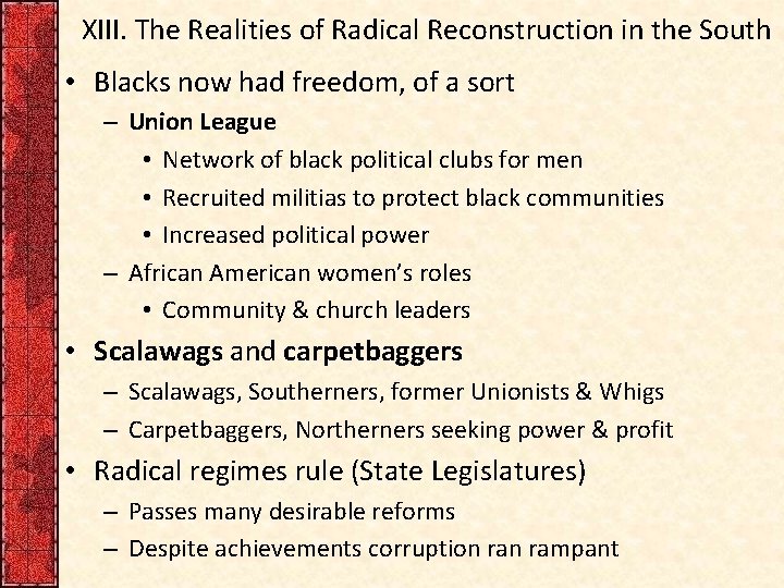 XIII. The Realities of Radical Reconstruction in the South • Blacks now had freedom,