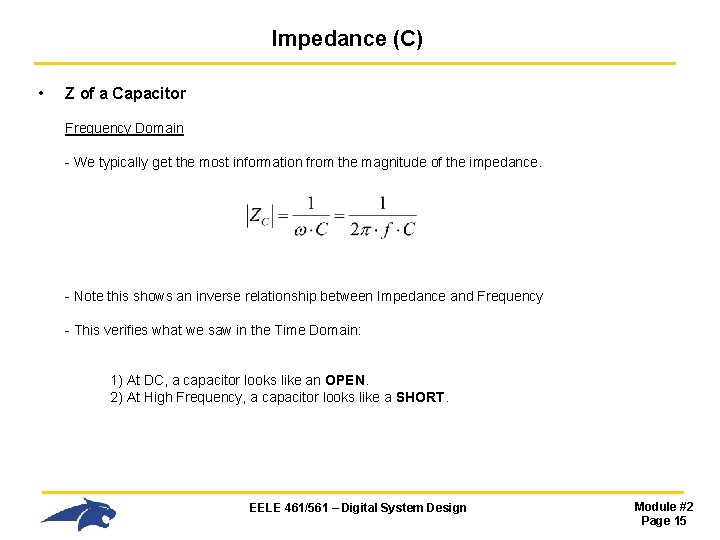Impedance (C) • Z of a Capacitor Frequency Domain - We typically get the