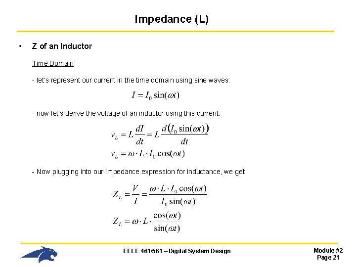Impedance (L) • Z of an Inductor Time Domain - let’s represent our current