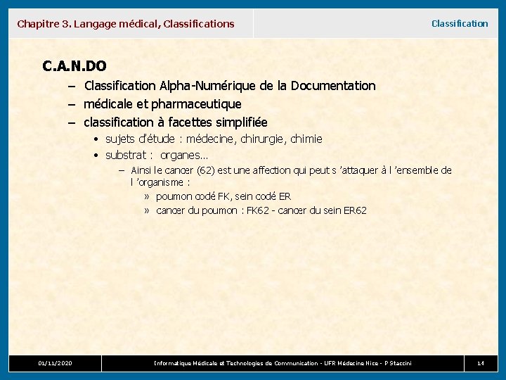 Chapitre 3. Langage médical, Classifications Classification C. A. N. DO – Classification Alpha-Numérique de