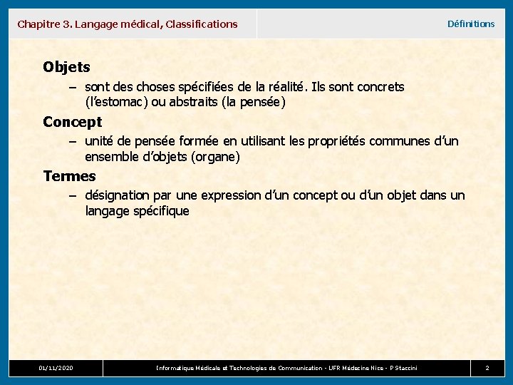 Chapitre 3. Langage médical, Classifications Définitions Objets – sont des choses spécifiées de la