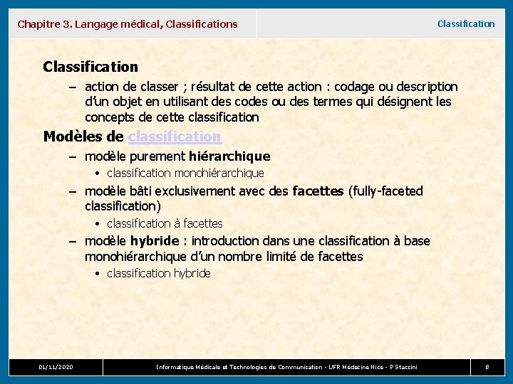 Chapitre 3. Langage médical, Classifications Classification – action de classer ; résultat de cette