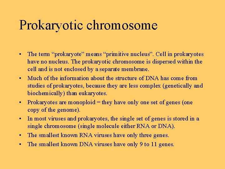 Prokaryotic chromosome • The term “prokaryote” means “primitive nucleus”. Cell in prokaryotes have no