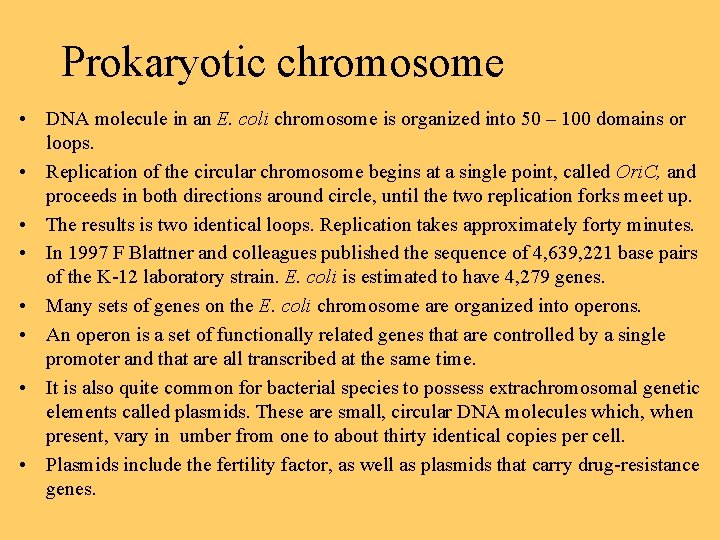 Prokaryotic chromosome • DNA molecule in an E. coli chromosome is organized into 50