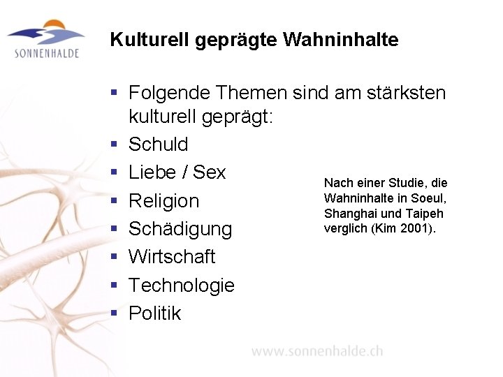 Kulturell geprägte Wahninhalte § Folgende Themen sind am stärksten kulturell geprägt: § Schuld §