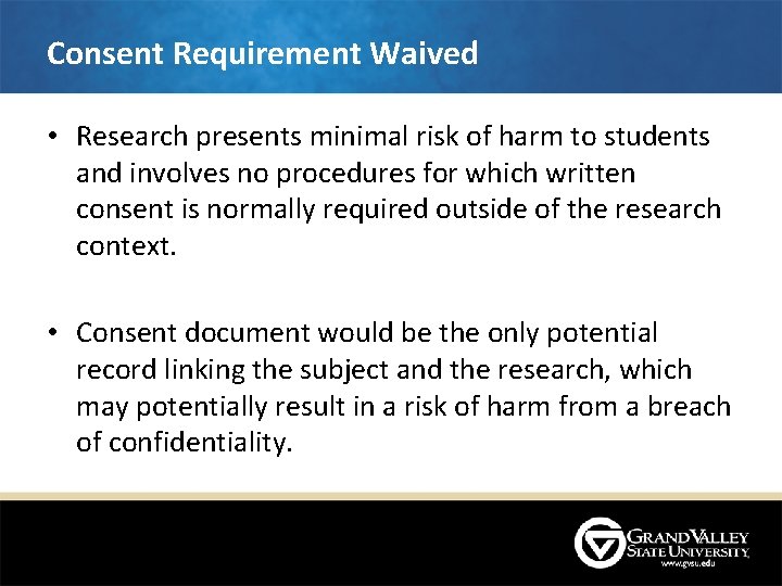 Consent Requirement Waived • Research presents minimal risk of harm to students and involves Consent Requirement Waived • Research presents minimal risk of harm to students and involves