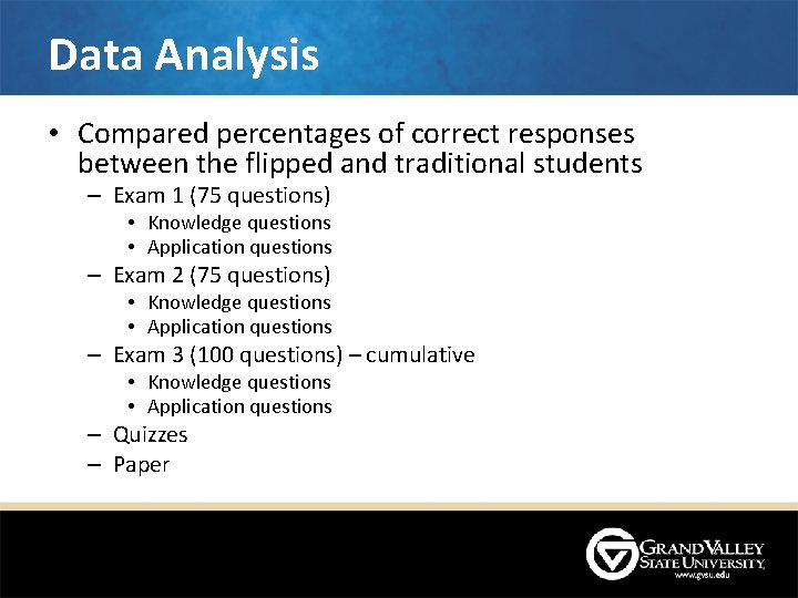 Data Analysis • Compared percentages of correct responses between the flipped and traditional students Data Analysis • Compared percentages of correct responses between the flipped and traditional students