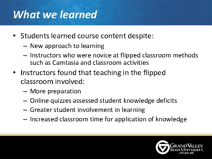What we learned • Students learned course content despite: – New approach to learning What we learned • Students learned course content despite: – New approach to learning
