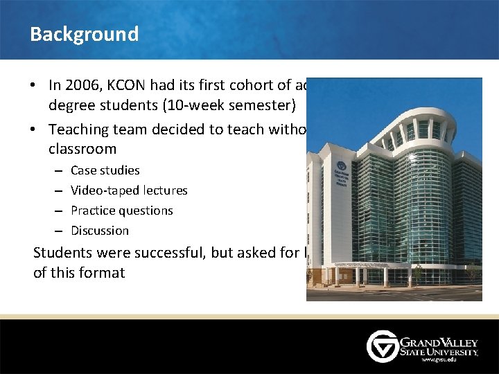 Background • In 2006, KCON had its first cohort of accelerated second degree students Background • In 2006, KCON had its first cohort of accelerated second degree students