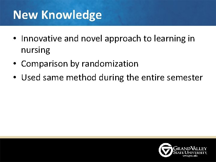 New Knowledge • Innovative and novel approach to learning in nursing • Comparison by New Knowledge • Innovative and novel approach to learning in nursing • Comparison by