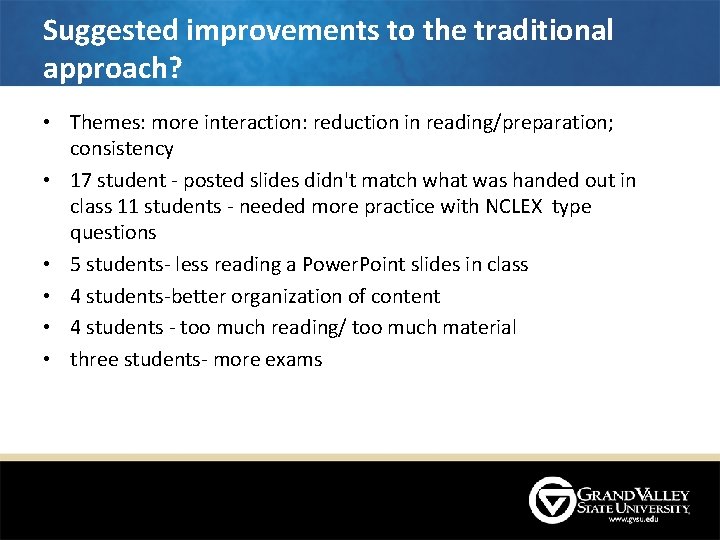 Suggested improvements to the traditional approach? • Themes: more interaction: reduction in reading/preparation; consistency Suggested improvements to the traditional approach? • Themes: more interaction: reduction in reading/preparation; consistency
