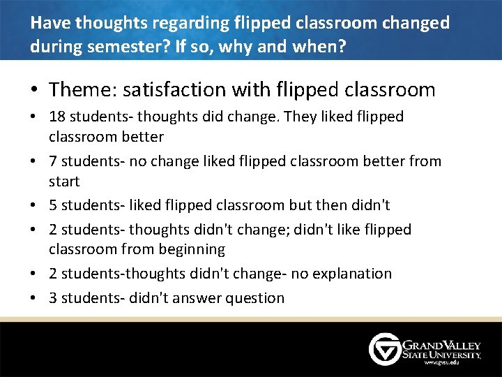 Have thoughts regarding flipped classroom changed during semester? If so, why and when? • Have thoughts regarding flipped classroom changed during semester? If so, why and when? •