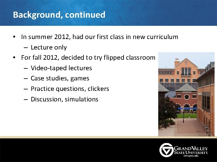 Background, continued • In summer 2012, had our first class in new curriculum – Background, continued • In summer 2012, had our first class in new curriculum –