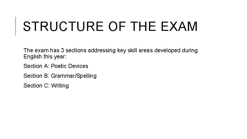 STRUCTURE OF THE EXAM The exam has 3 sections addressing key skill areas developed