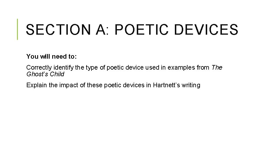 SECTION A: POETIC DEVICES You will need to: Correctly identify the type of poetic