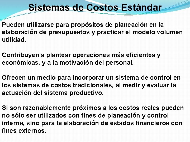 Sistemas de Costos Estándar Pueden utilizarse para propósitos de planeación en la elaboración de
