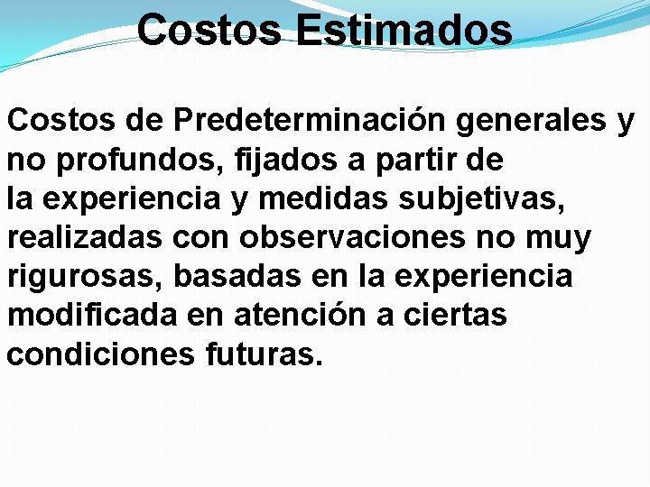 Costos Estimados Costos de Predeterminación generales y no profundos, fijados a partir de la