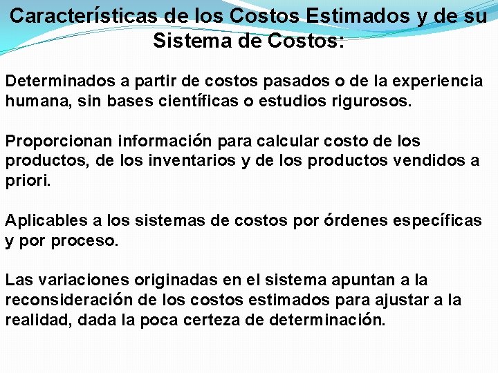 Características de los Costos Estimados y de su Sistema de Costos: Determinados a partir
