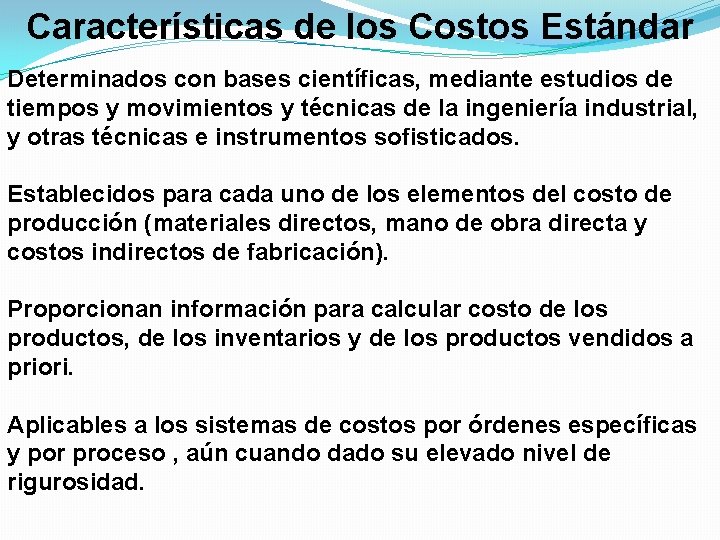 Características de los Costos Estándar Determinados con bases científicas, mediante estudios de tiempos y