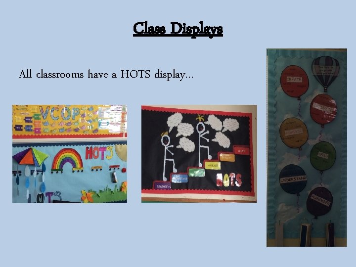 Class Displays All classrooms have a HOTS display… 