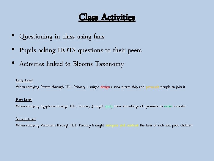Class Activities • Questioning in class using fans • Pupils asking HOTS questions to