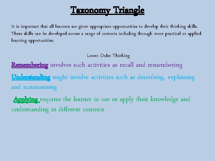 Taxonomy Triangle It is important that all learners are given appropriate opportunities to develop