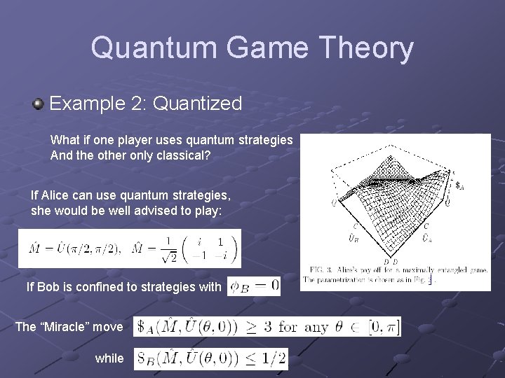 Quantum Game Theory Example 2: Quantized What if one player uses quantum strategies And