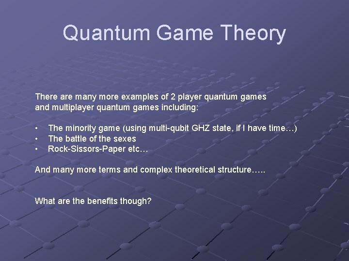 Quantum Game Theory There are many more examples of 2 player quantum games and