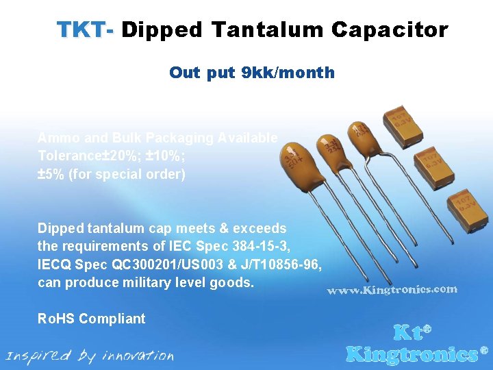 TKT- Dipped Tantalum Capacitor Out put 9 kk/month DSC_4570. tif Ammo and Bulk Packaging