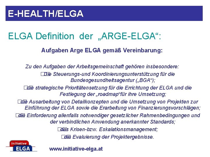 E-HEALTH/ELGA Definition der „ARGE-ELGA“: Aufgaben Arge ELGA gemäß Vereinbarung: Zu den Aufgaben der Arbeitsgemeinschaft