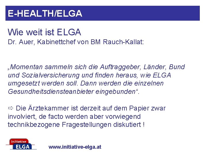 E-HEALTH/ELGA Wie weit ist ELGA Dr. Auer, Kabinettchef von BM Rauch-Kallat: „Momentan sammeln sich