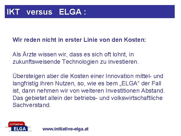 IKT versus ELGA : Wir reden nicht in erster Linie von den Kosten: Als