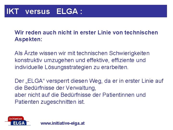 IKT versus ELGA : Wir reden auch nicht in erster Linie von technischen Aspekten: