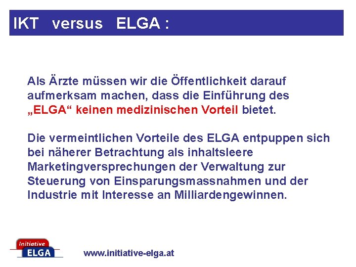 IKT versus ELGA : Als Ärzte müssen wir die Öffentlichkeit darauf aufmerksam machen, dass