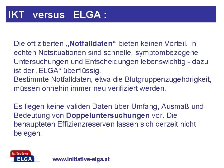 IKT versus ELGA : Die oft zitierten „Notfalldaten“ bieten keinen Vorteil. In echten Notsituationen