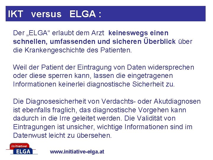IKT versus ELGA : Der „ELGA“ erlaubt dem Arzt keineswegs einen schnellen, umfassenden und