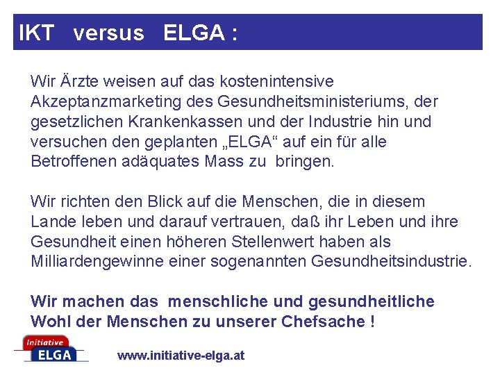 IKT versus ELGA : Wir Ärzte weisen auf das kostenintensive Akzeptanzmarketing des Gesundheitsministeriums, der