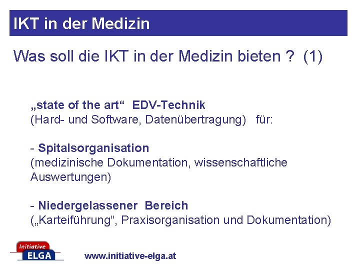 IKT in der Medizin Was soll die IKT in der Medizin bieten ? (1)