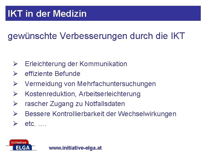IKT in der Medizin gewünschte Verbesserungen durch die IKT Ø Ø Ø Ø Erleichterung