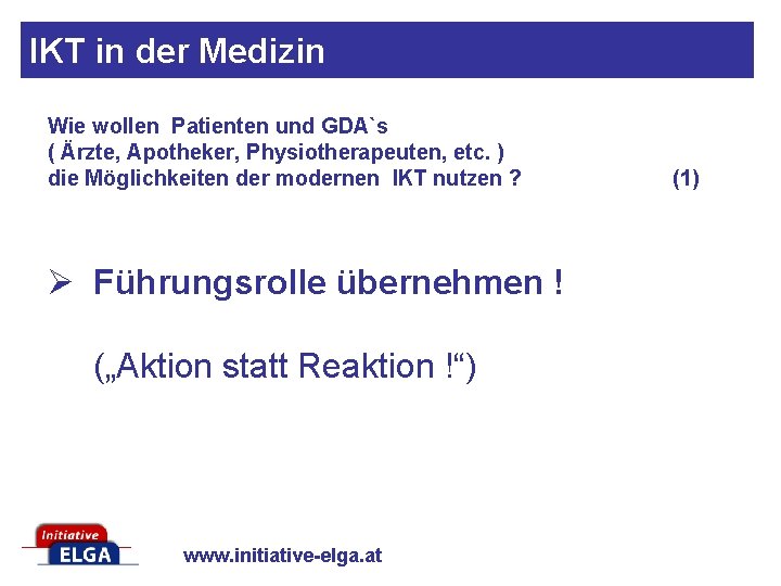 IKT in der Medizin Wie wollen Patienten und GDA`s ( Ärzte, Apotheker, Physiotherapeuten, etc.